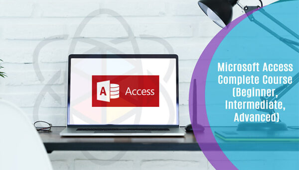 Microsoft Access Complete Course (Beginner